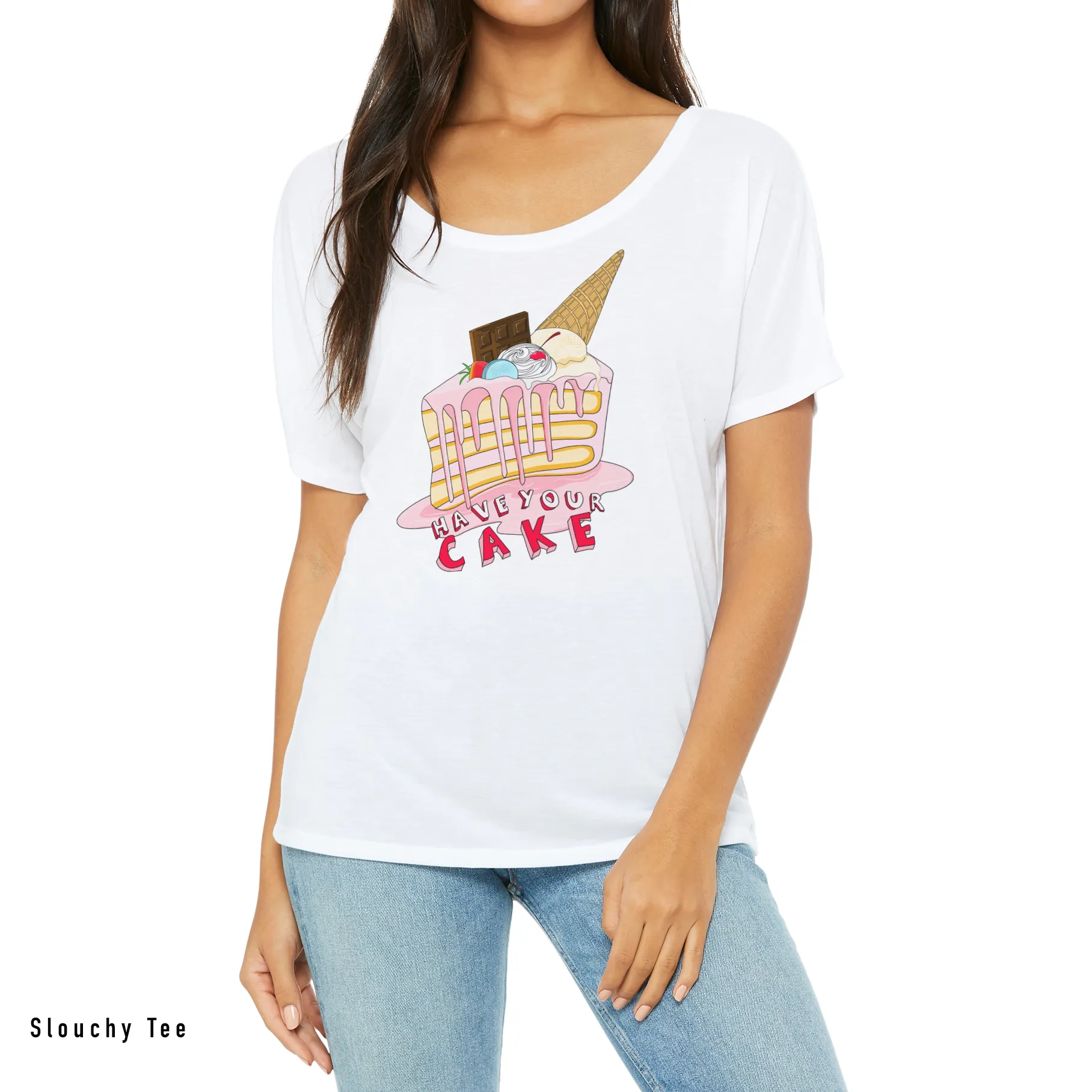 Have Your Cake Slouchy T-Shirt